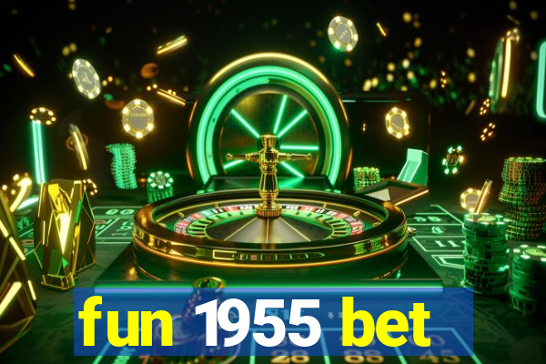 fun 1955 bet